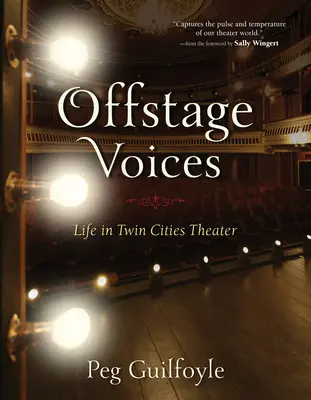 Hlasy mimo javiska: Život v divadle v Twin Cities - Offstage Voices: Life in Twin Cities Theater