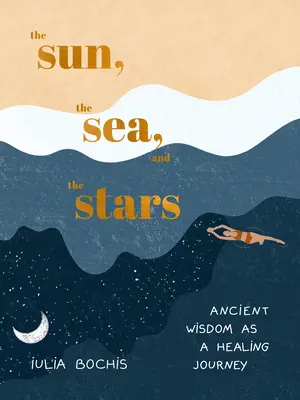 Slnko, more a hviezdy: Staroveká múdrosť ako liečivá cesta - The Sun, the Sea, and the Stars: Ancient Wisdom as a Healing Journey