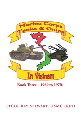 Tanky a tanky námornej pechoty vo Vietname: Kniha tretia - 1969 až 1970+ - Marine Corps Tanks and Ontos in Vietnam: Book Three - 1969 to 1970+