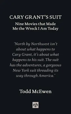Oblek Caryho Granta: Deväť filmov, ktoré zo mňa urobili trosku, ktorou som dnes - Cary Grant's Suit: Nine Movies That Made Me the Wreck I Am Today