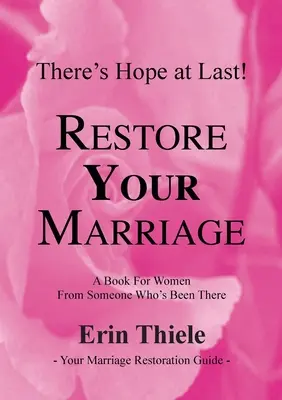 Ako Boh môže a chce obnoviť vaše manželstvo: Kniha pre ženy od niekoho, kto to zažil - How God Can and Will Restore Your Marriage: A Book for Women From Someone Who's Been There