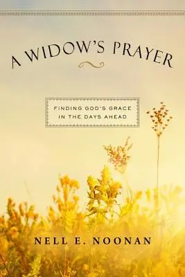Modlitba vdovy: Vydanie knihy v rozšírenej verzii: Nájdenie Božej milosti v nasledujúcich dňoch - A Widow's Prayer: Finding God's Grace in the Days Ahead
