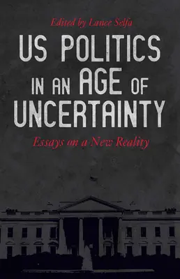 Politika USA vo veku neistoty: Eseje o novej realite - US Politics in an Age of Uncertainty: Essays on a New Reality