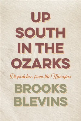 Na juhu v Ozarks: Záznamy z okraja krajiny: Záhorie: Záhorie: Záhorie: Záhorie: Záhorie: Záhorie - Up South in the Ozarks: Dispatches from the Margins