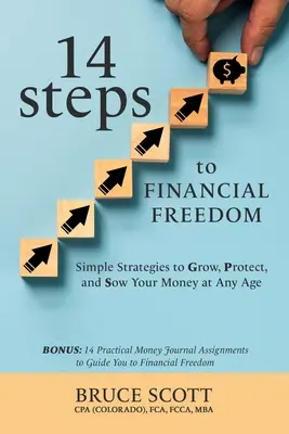 14 krokov k finančnej slobode: Jednoduché stratégie na rast, ochranu a rozdeľovanie peňazí v každom veku - 14 Steps to Financial Freedom: Simple Strategies to Grow, Protect, and Sow Your Money at Any Age