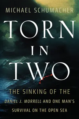 Roztrhnutý na dve časti: Potopenie lode Daniel J. Morrell a prežitie jedného muža na otvorenom mori - Torn in Two: The Sinking of the Daniel J. Morrell and One Man's Survival on the Open Sea