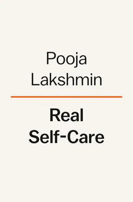 Skutočná starostlivosť o seba: (kryštály, očistné kúry a perličkové kúpele nie sú zahrnuté) - Real Self-Care: A Transformative Program for Redefining Wellness (Crystals, Cleanses, and Bubble Baths Not Included)