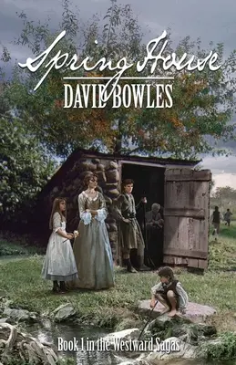 Jarný dom: Kniha 1 z Westward Sagas - Spring House: Book 1 in the Westward Sagas