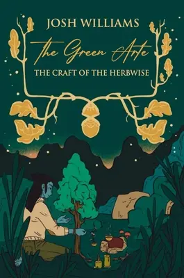 Zelené arte: Umelecké remeslo bylinkárov - The Green Arte: The Craft of the Herbwise