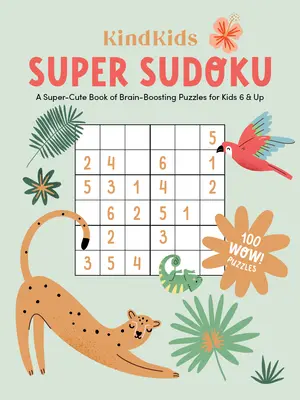 Kindkids Super Sudoku: Superroztomilá kniha hlavolamov pre deti od 6 rokov - Kindkids Super Sudoku: A Super-Cute Book of Brain-Boosting Puzzles for Kids 6 & Up