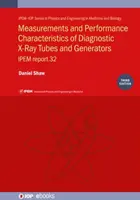Merania a výkonové charakteristiky diagnostických röntgenových trubíc a generátorov (tretie vydanie) - Measurements and Performance Characteristics of Diagnostic X-ray Tubes and Generators (Third Edition)