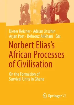 Norbert Elias: Africké civilizačné procesy: O formovaní jednotiek prežitia v Ghane - Norbert Elias's African Processes of Civilisation: On the Formation of Survival Units in Ghana