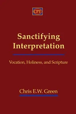 Posväcujúca interpretácia: Povolanie, svätosť a Písmo - Sanctifying Interpretation: Vocation, Holiness, and Scripture