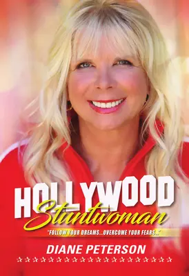 Hollywoodska kaskadérka: Nasleduj svoje sny . . . Prekonajte svoje obavy . . - Hollywood Stuntwoman: Follow Your Dreams . . . Overcome Your Fears . . .