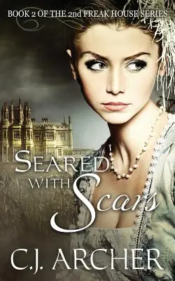 Zjazvená s jazvami: Kniha 2 z druhej trilógie Freak House - Seared With Scars: Book 2 of the 2nd Freak House Trilogy