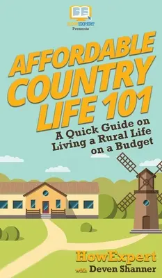 Cenovo dostupný život na vidieku 101: Stručný sprievodca životom na vidieku s nízkym rozpočtom - Affordable Country Life 101: A Quick Guide on Living a Rural Life on a Budget