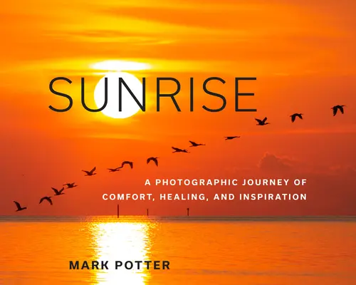 Východ slnka: Fotografická cesta útechy, uzdravenia a inšpirácie - Sunrise: A Photographic Journey of Comfort, Healing, and Inspiration