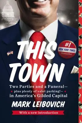 Toto mesto: Dva večierky a pohreb - a veľa parkovania s obsluhou! - This Town: Two Parties and a Funeral--Plus Plenty of Valet Parking!--In America's Gilded Capital
