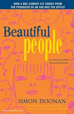 Krásni ľudia: Moja rodina a iní očarujúci škodcovia - Beautiful People: My Family and Other Glamorous Varmints
