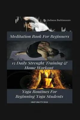 Kniha meditácie pre začiatočníkov: Kniha: 15 denných posilňovacích a domácich cvičení pre začínajúcich jogínov - Meditation Book For Beginners: 15 Daily Strength Training & Home Workout Yoga Routines For Beginning Yogi Students