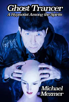 Ghost Trancer: Hypnotizér medzi duchmi - Ghost Trancer: A Hypnotist Among the Spirits