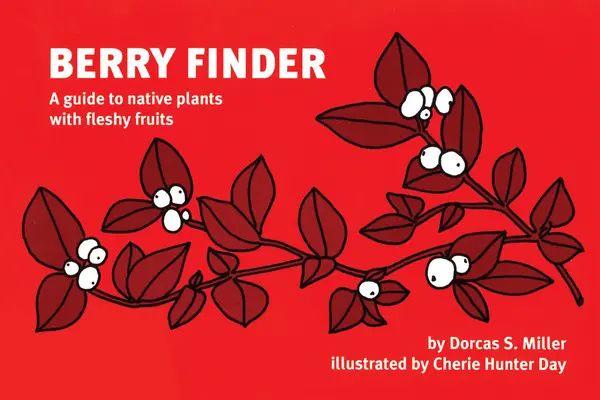 Vyhľadávač bobúľ: Sprievodca pôvodnými rastlinami s dužinatými plodmi - Berry Finder: A Guide to Native Plants with Fleshy Fruits