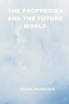 Proroctvá a budúci svet - The Prophecies and the Future World