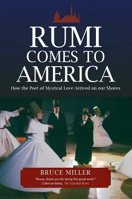 Rumi prichádza do Ameriky: Ako básnik mystickej lásky dorazil k našim brehom - Rumi Comes to America: How the Poet of Mystical Love Arrived on our Shores