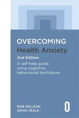 Prekonanie zdravotnej úzkosti 2. vydanie: A Self-Help Guide Using Cognitive Behavioural Techniques 2. - Overcoming Health Anxiety 2nd Edition: A Self-Help Guide Using Cognitive Behavioural Techniques