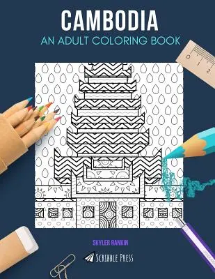 Kambodža: KNIHA MAĽOVANIEK PRE DOSPELÝCH: Kambodža: kniha na vyfarbovanie pre dospelých - Cambodia: AN ADULT COLORING BOOK: A Cambodia Coloring Book For Adults