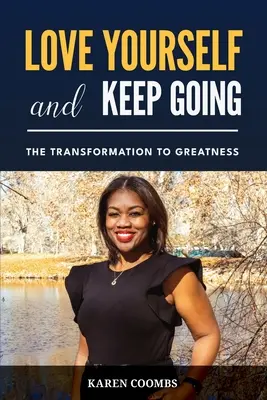 Miluj sa a pokračuj: Premena k veľkosti - Love Yourself and Keep Going: The Transformation to Greatness