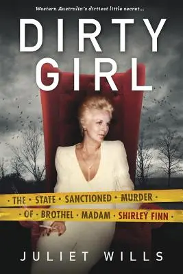 Špinavé dievča: Štátom schválená vražda madam z verejného domu Shirley Finnovej - Dirty Girl: The State Sanctioned Murder of Brothel Madam Shirley Finn
