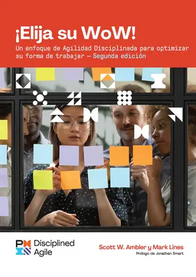 Choose Your Wow - druhé vydanie (španielsky): Disciplinovaný agilný prístup k optimalizácii vášho spôsobu práce - Choose Your Wow - Second Edition (Spanish): A Disciplined Agile Approach to Optimizing Your Way of Working