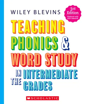 Vyučovanie foniky a štúdia slov v stredných triedach, 3. vydanie - Teaching Phonics & Word Study in the Intermediate Grades, 3rd Edition
