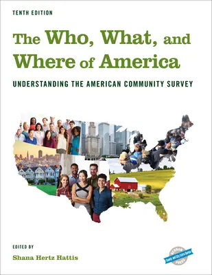 Kto, čo a kde v Amerike: Rozumieť prieskumu americkej komunity, desiate vydanie - The Who, What, and Where of America: Understanding the American Community Survey, Tenth Edition