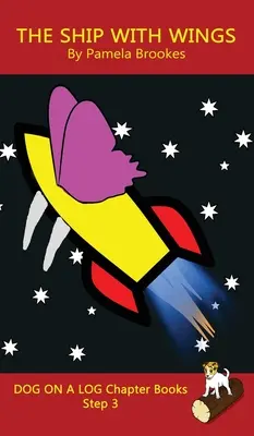 The Ship With Wings Chapter Book (Kniha kapitol o lodi s krídlami): Knihy s hláskami pomáhajú rozvíjajúcim sa čitateľom vrátane žiakov s dyslexiou naučiť sa čítať (Krok 3 v systéme - The Ship With Wings Chapter Book: Sound-Out Phonics Books Help Developing Readers, including Students with Dyslexia, Learn to Read (Step 3 in a System