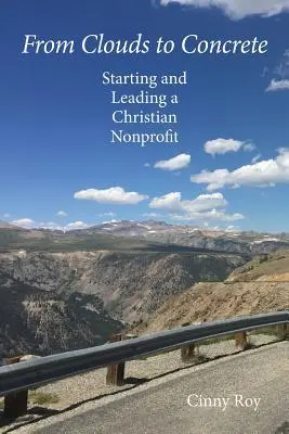 Od mrakov k betónu: Založenie a vedenie kresťanskej neziskovej organizácie - From Clouds to Concrete: Starting and Leading a Christian Nonprofit