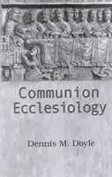 Ekleziológia spoločenstva: Vyznanie a verše - Communion Ecclesiology: Vision and Versions