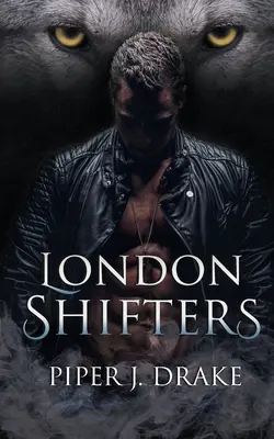 London Shifters (Londýnski posunovači): Kompletná séria románov o meničoch - London Shifters: The Complete Shapeshifter Romance Series