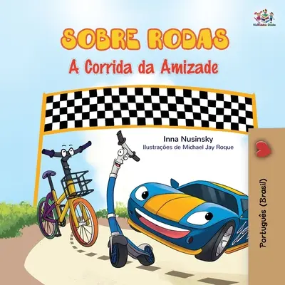 Kolesá - Preteky priateľstva (Portugalská kniha pre deti - Brazília): Brazílska portugalčina - The Wheels - The Friendship Race (Portuguese Book for Kids - Brazil): Brazilian Portuguese