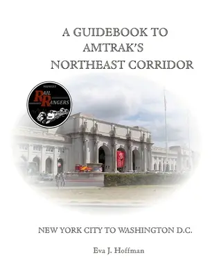 Sprievodca po severovýchodnom koridore spoločnosti Amtrak(r): New York do Washingtonu, D.C. - A Guidebook to Amtrak's(r) Northeast Corridor: New York City to Washington, D.C.
