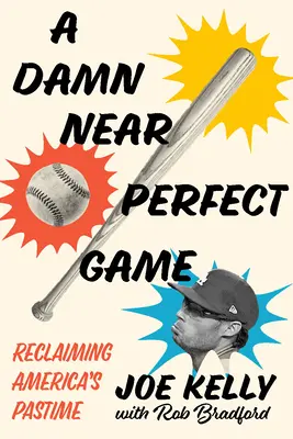 Takmer dokonalá hra: Znovuzískanie americkej zábavy - A Damn Near Perfect Game: Reclaiming America's Pastime