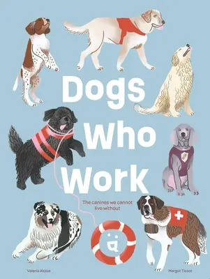 Psy, ktoré pracujú: Psy, bez ktorých nemôžeme žiť - Dogs Who Work: The Canines We Cannot Live Without