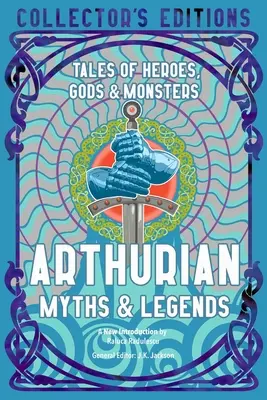 Artušovské mýty a legendy: Príbehy o hrdinoch, bohoch a netvoroch - Arthurian Myths & Legends: Tales of Heroes, Gods & Monsters