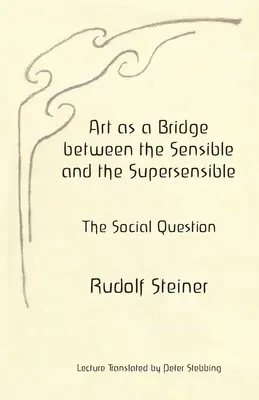 Umenie ako most medzi zmyslovým a nadzmyslovým: Sociálna otázka - Art as a Bridge between the Sensible and the Supersensible: The Social Question