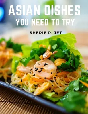 Ázijské jedlá, ktoré musíte vyskúšať: Objavte nový svet chutí v autentických filipínskych a kórejských receptoch - Asian Dishes You Need to Try: Discover a New World of Flavors in Authentic Recipes from Filipino adn Korea
