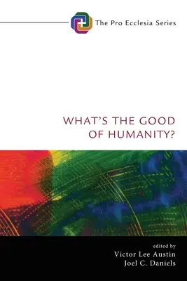Čo je dobré na ľudskosti? - What's the Good of Humanity?