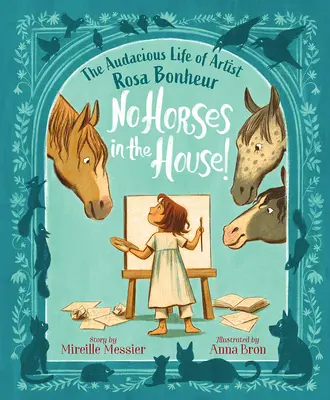 Žiadne kone v dome! Neodvážny život umelkyne Rosy Bonheurovej - No Horses in the House!: The Audacious Life of Artist Rosa Bonheur