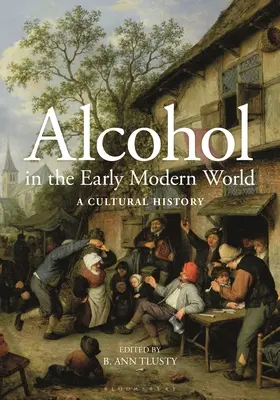 Alkohol v ranom novoveku: Kultúrne dejiny - Alcohol in the Early Modern World: A Cultural History