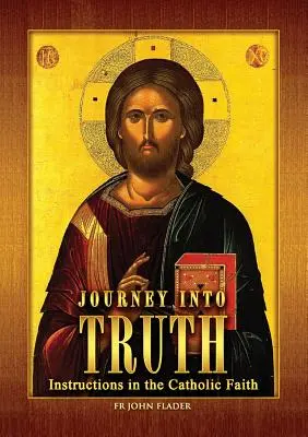 Cesta do pravdy: Poučenie o katolíckej viere - Journey Into Truth: Instructions in the Catholic Faith